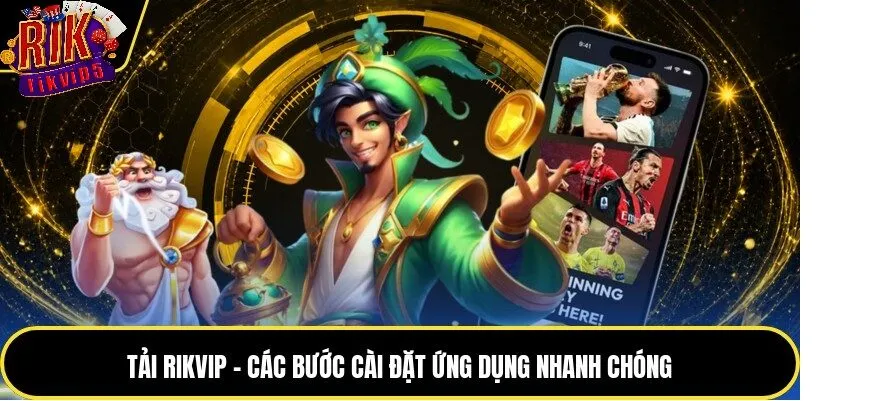 Các bước cài đặt ứng dụng Rikvip trên thiết bị di động